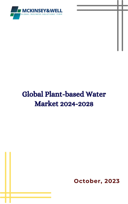 Global Plant-based Water Market 2024-2028