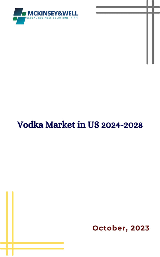 Vodka Market in US 2024-2028