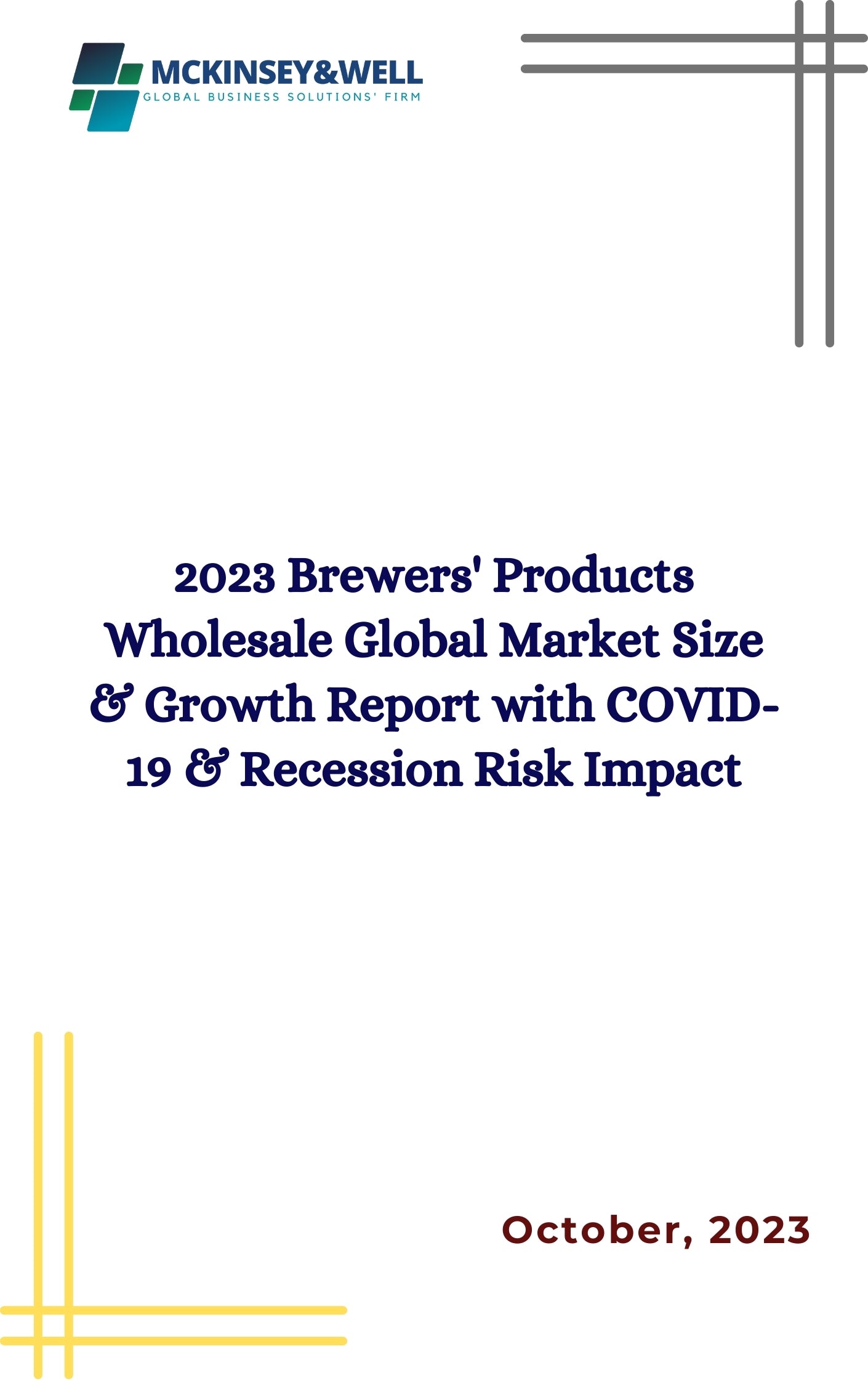 2023 Brewers' Products Wholesale Global Market Size & Growth Report with COVID-19 & Recession Risk Impact