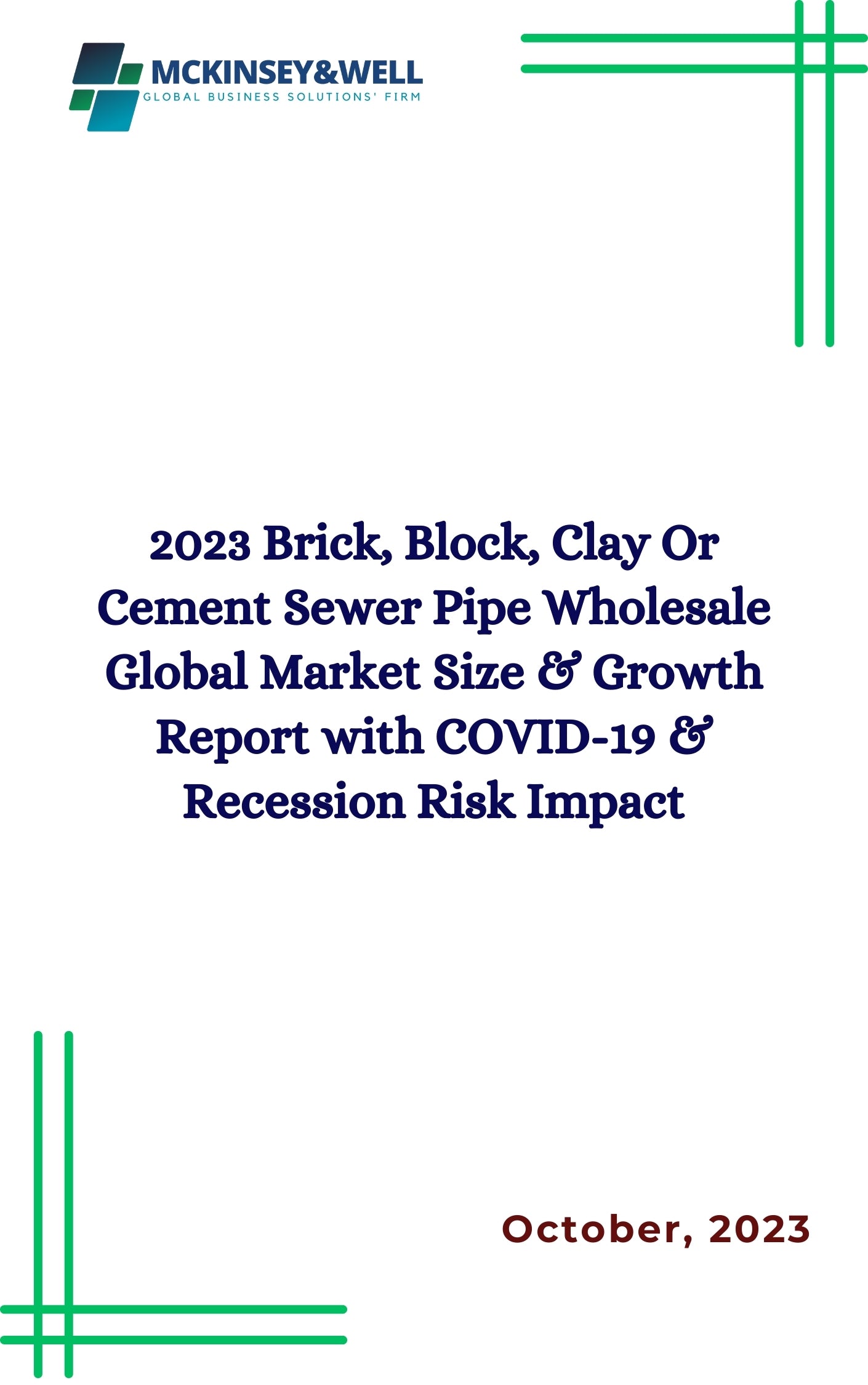 2023 Brick, Block, Clay Or Cement Sewer Pipe Wholesale Global Market Size & Growth Report with COVID-19 & Recession Risk Impact