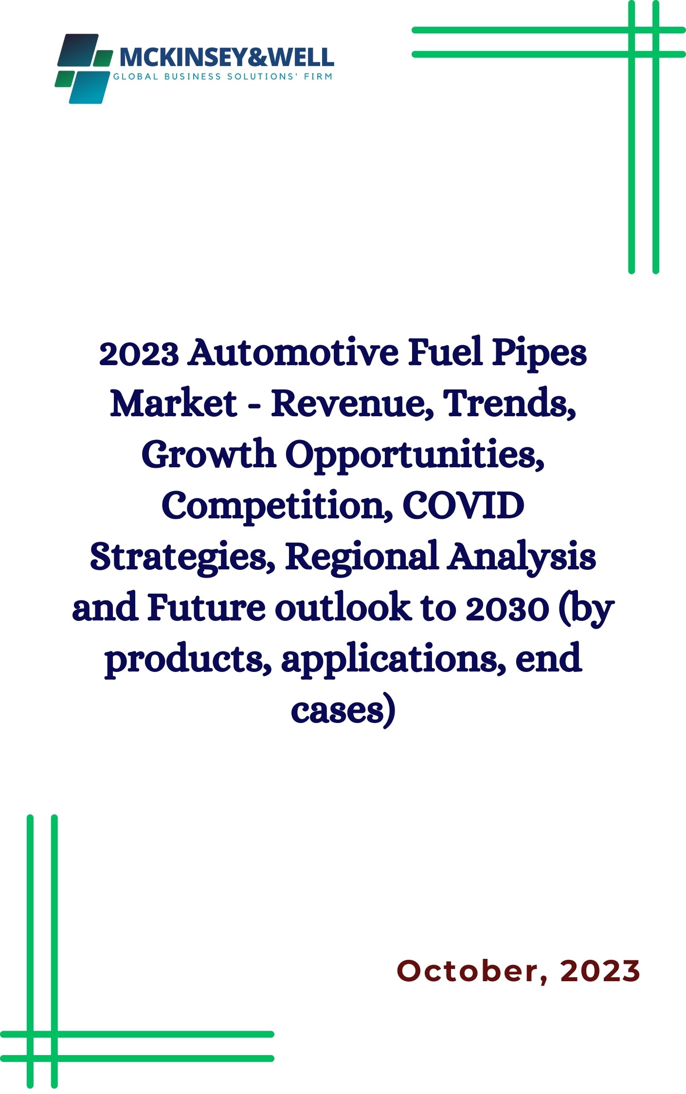 2023 Automotive Fuel Pipes Market - Revenue, Trends, Growth Opportunities, Competition, COVID Strategies, Regional Analysis and Future outlook to 2030 (by products, applications, end cases)