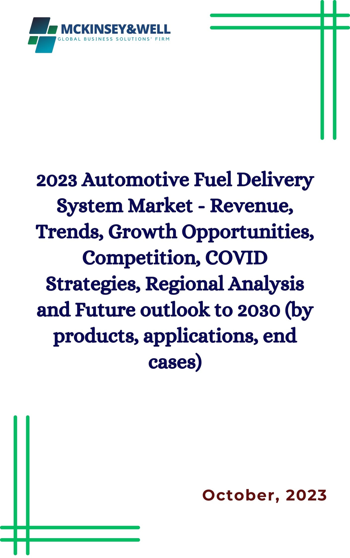 2023 Automotive Fuel Delivery System Market - Revenue, Trends, Growth Opportunities, Competition, COVID Strategies, Regional Analysis and Future outlook to 2030 (by products, applications, end cases)