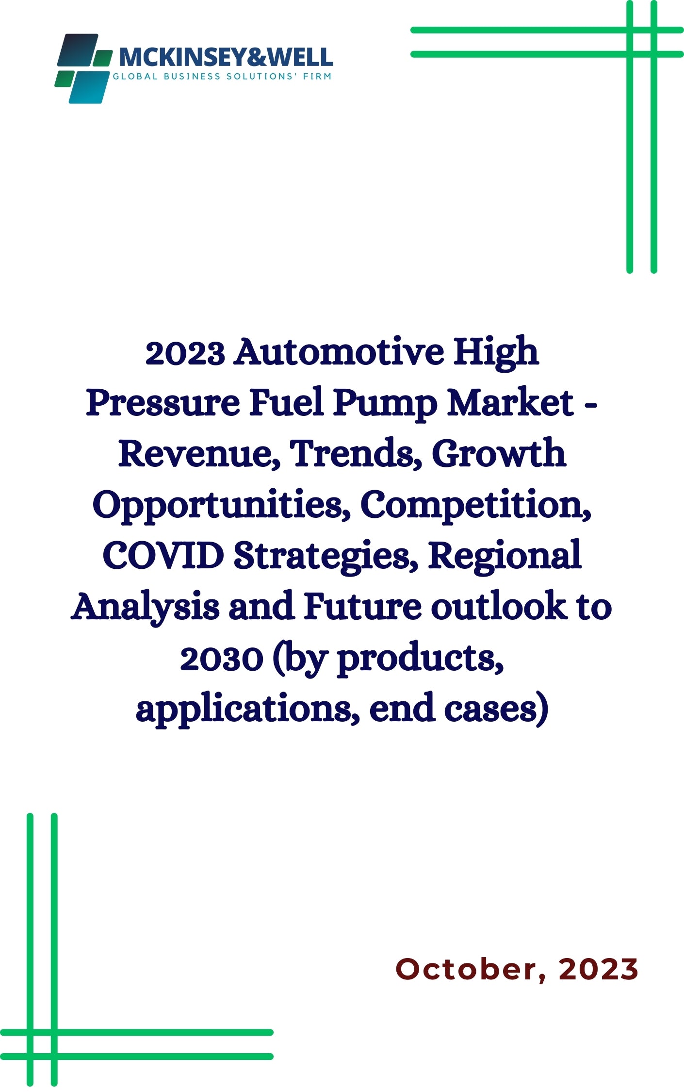 2023 Automotive High Pressure Fuel Pump Market - Revenue, Trends, Growth Opportunities, Competition, COVID Strategies, Regional Analysis and Future outlook to 2030 (by products, applications, end cases)