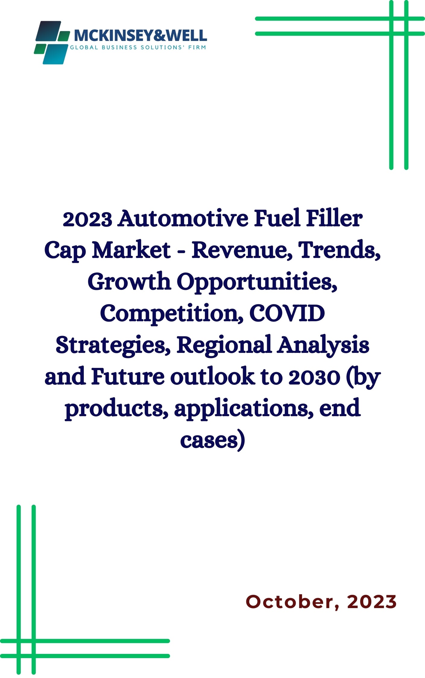 2023 Automotive Fuel Filler Cap Market - Revenue, Trends, Growth Opportunities, Competition, COVID Strategies, Regional Analysis and Future outlook to 2030 (by products, applications, end cases)