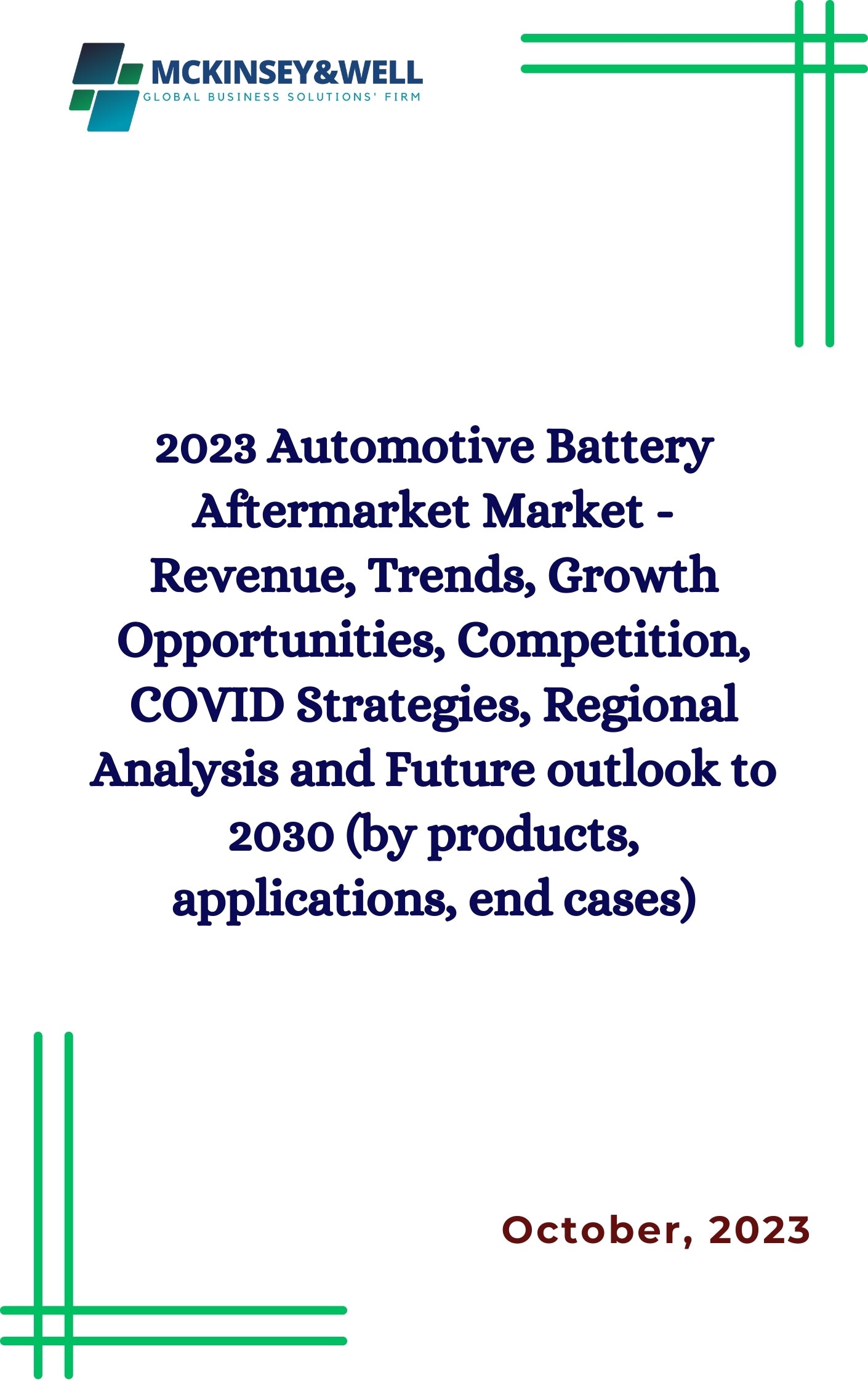 2023 Automotive Battery Aftermarket Market - Revenue, Trends, Growth Opportunities, Competition, COVID Strategies, Regional Analysis and Future outlook to 2030 (by products, applications, end cases)