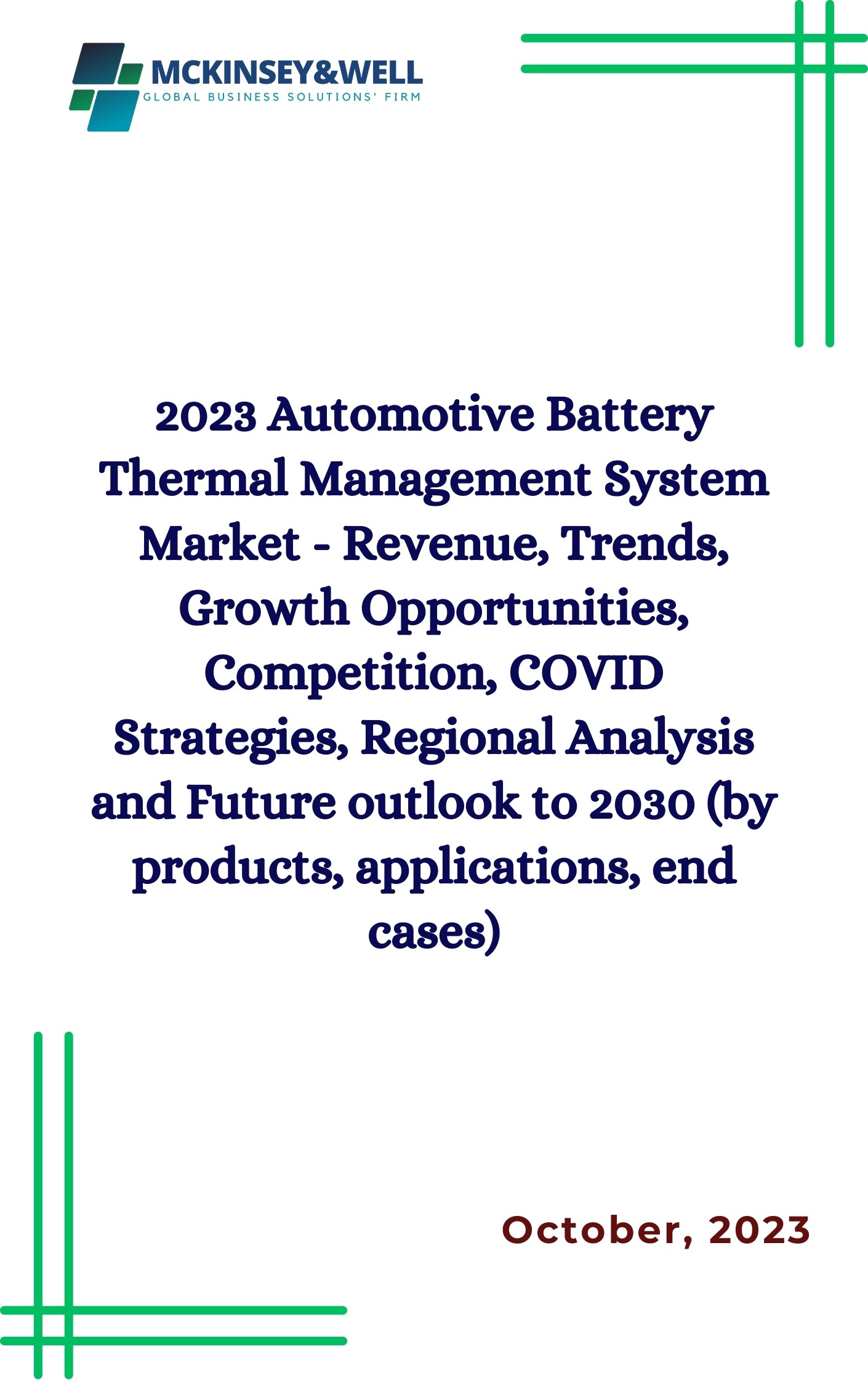 2023 Automotive Battery Thermal Management System Market - Revenue, Trends, Growth Opportunities, Competition, COVID Strategies, Regional Analysis and Future outlook to 2030 (by products, applications, end cases)