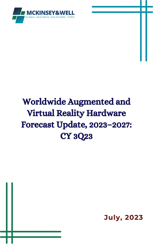 Worldwide Augmented and Virtual Reality Hardware Forecast Update, 2023–2027: CY 3Q23