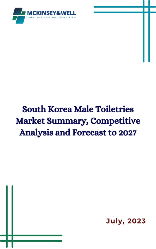 South Korea Male Toiletries Market Summary, Competitive Analysis and Forecast to 2027