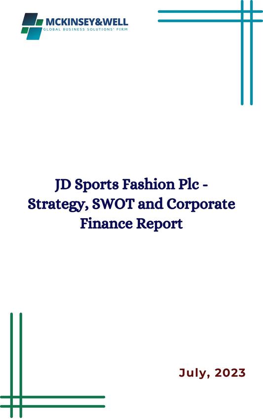 JD Sports Fashion Plc - Strategy, SWOT and Corporate Finance Report