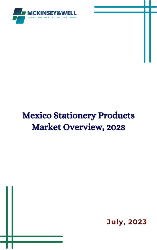 Mexico Stationery Products Market Overview, 2028