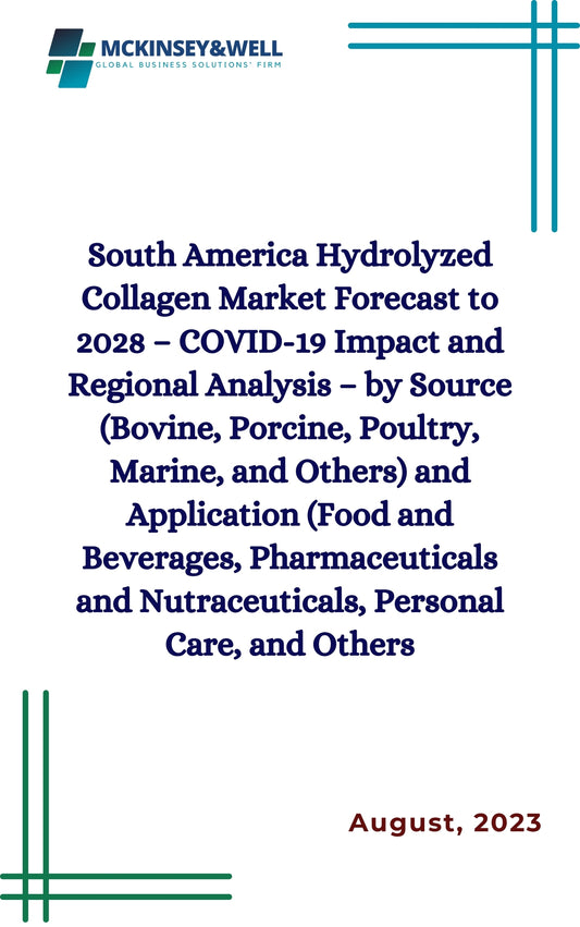 South America Hydrolyzed Collagen Market Forecast to 2028 – COVID-19 Impact and Regional Analysis – by Source (Bovine, Porcine, Poultry, Marine, and Others) and Application (Food and Beverages, Pharmaceuticals and Nutraceuticals, Personal Care, and Others