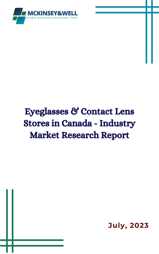 Eyeglasses & Contact Lens Stores in Canada - Industry Market Research Report