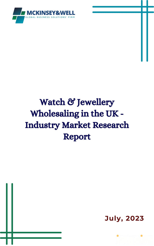 Watch & Jewellery Wholesaling in the UK - Industry Market Research Report