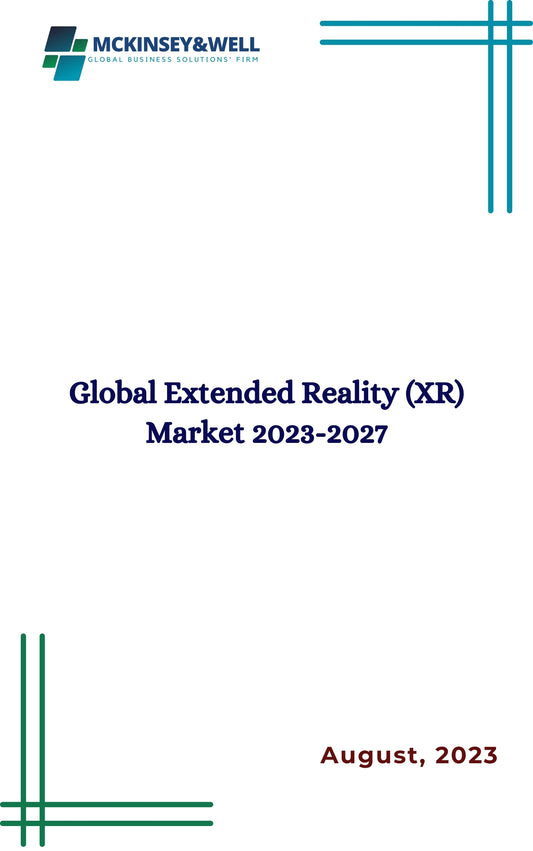 Global Extended Reality (XR) Market 2023-2027