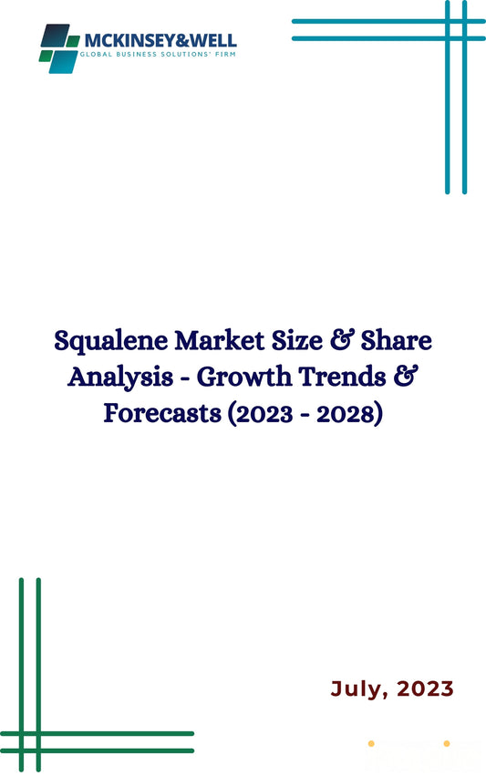 Squalene Market Size & Share Analysis - Growth Trends & Forecasts (2023 - 2028)