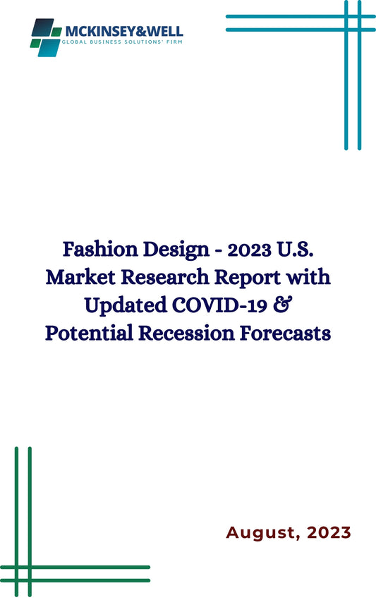 Fashion Design - 2023 U.S. Market Research Report with Updated COVID-19 & Potential Recession Forecasts