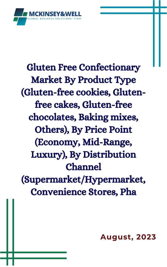 Gluten Free Confectionary Market By Product Type (Gluten-free cookies, Gluten-free cakes, Gluten-free chocolates, Baking mixes, Others), By Price Point (Economy, Mid-Range, Luxury), By Distribution Channel (Supermarket/Hypermarket, Convenience Stores, Pha