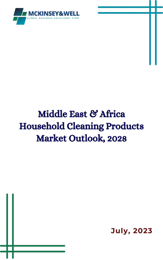 Middle East & Africa Household Cleaning Products Market Outlook, 2028