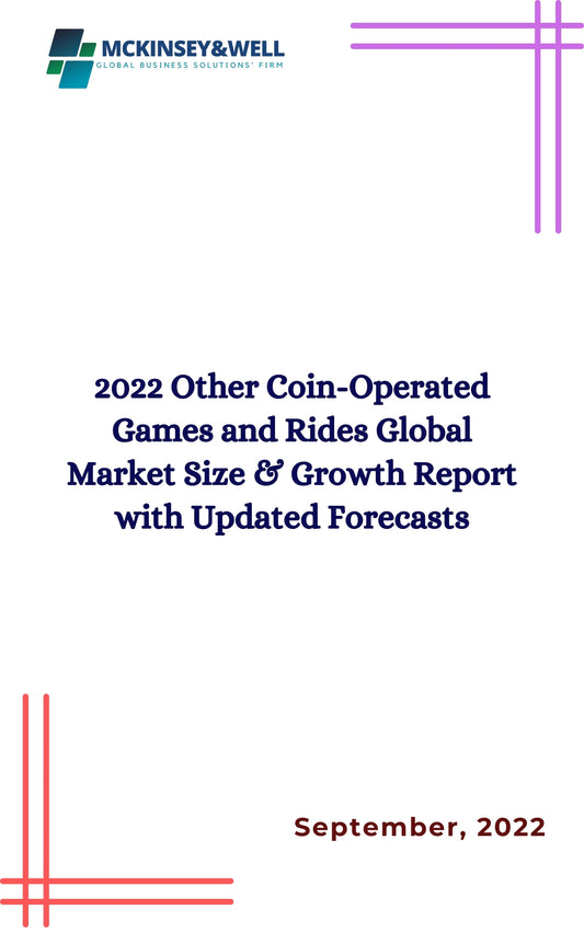 2022 Other Coin-Operated Games and Rides Global Market Size & Growth Report with Updated Forecasts