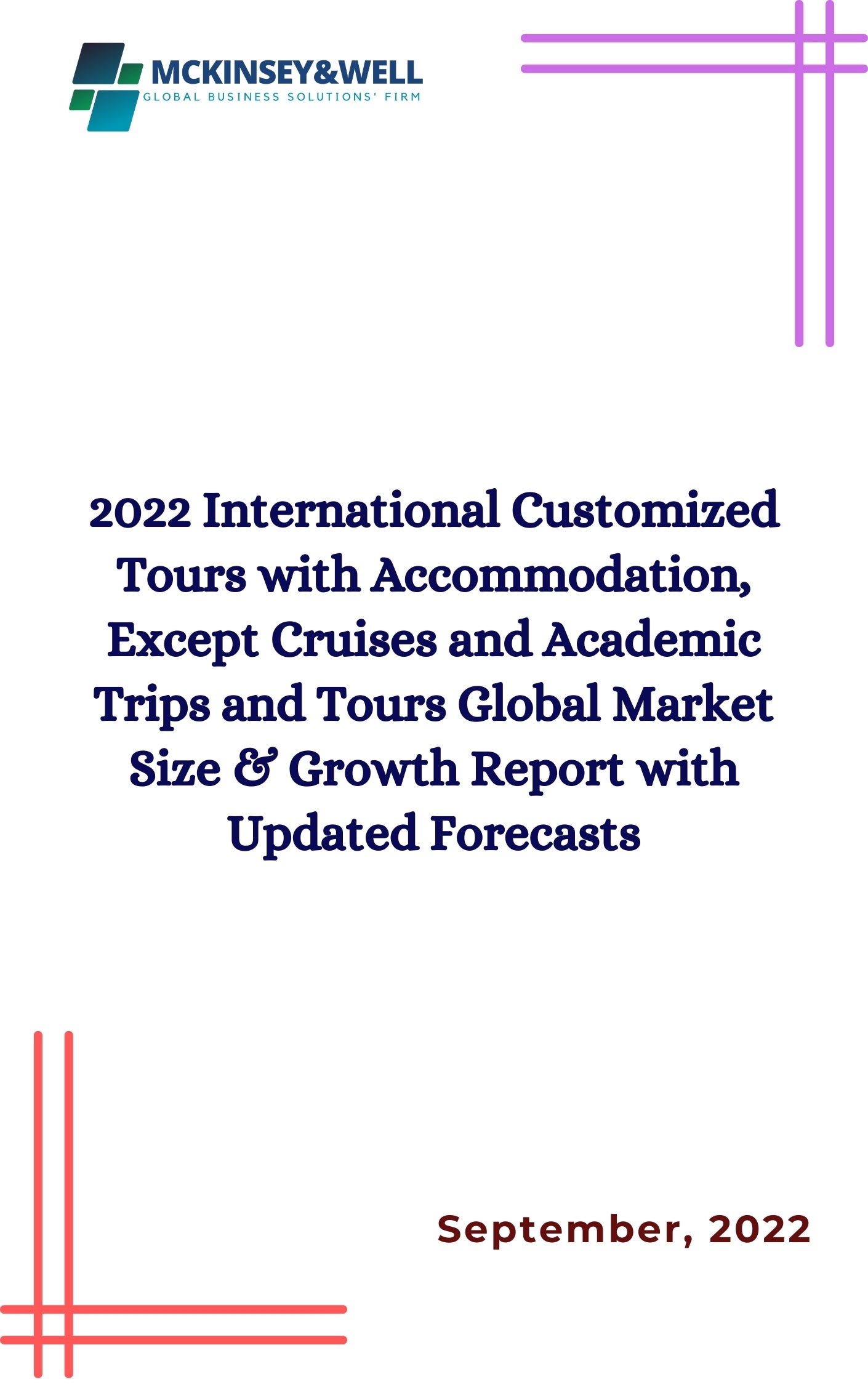 2022 International Customized Tours with Accommodation, Except Cruises and Academic Trips and Tours Global Market Size & Growth Report with Updated Forecasts