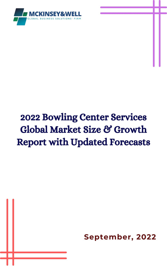 2022 Bowling Center Services Global Market Size & Growth Report with Updated Forecasts