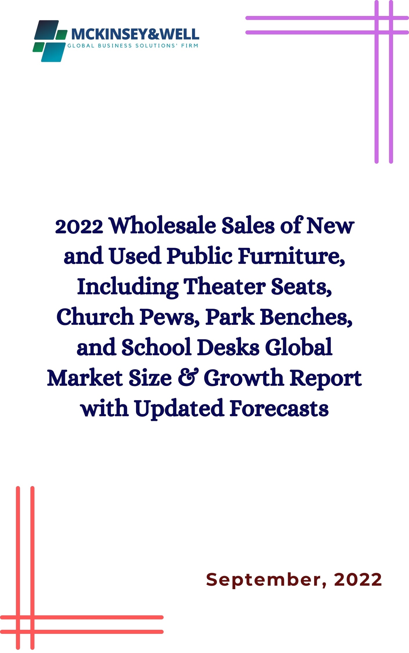 2022 Wholesale Sales of New and Used Public Furniture, Including Theater Seats, Church Pews, Park Benches, and School Desks Global Market Size & Growth Report with Updated Forecasts