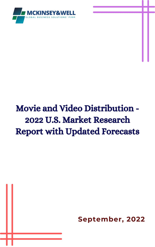 Movie and Video Distribution - 2022 U.S. Market Research Report with Updated Forecasts