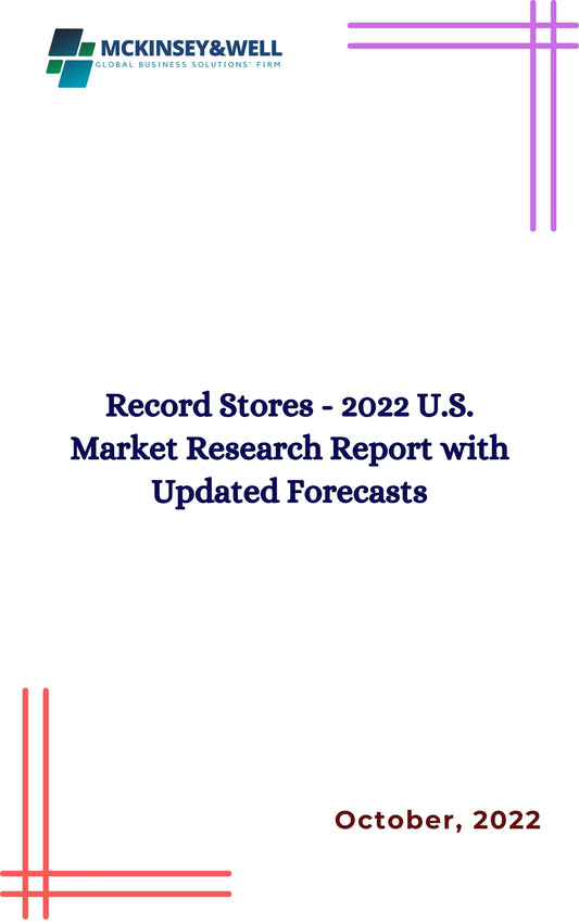 Record Stores - 2022 U.S. Market Research Report with Updated Forecasts