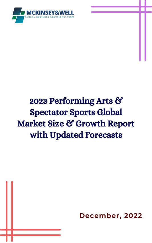 2023 Performing Arts & Spectator Sports Global Market Size & Growth Report with Updated Forecasts