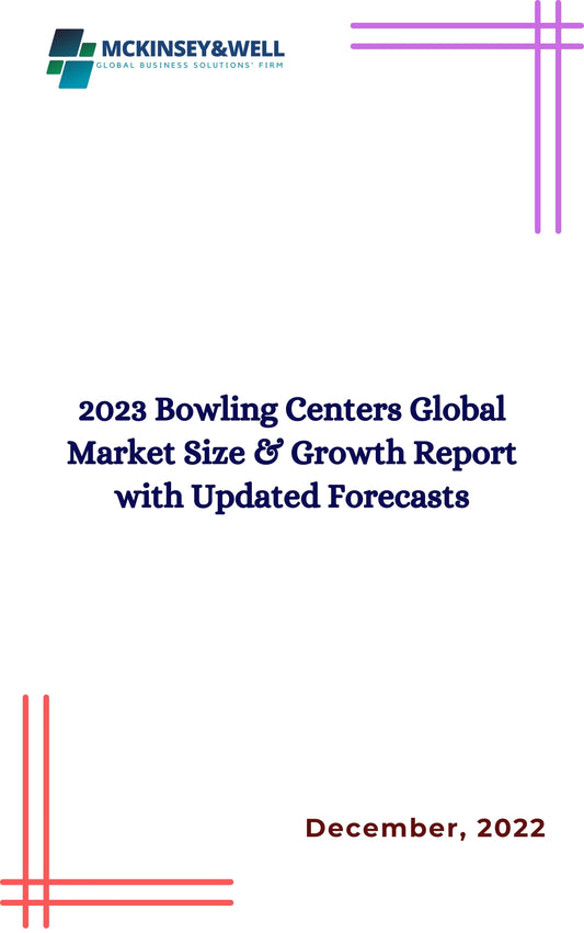 2023 Bowling Centers Global Market Size & Growth Report with Updated Forecasts