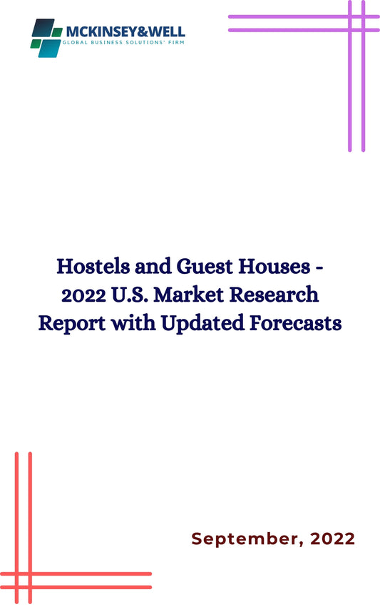 Hostels and Guest Houses - 2022 U.S. Market Research Report with Updated Forecasts