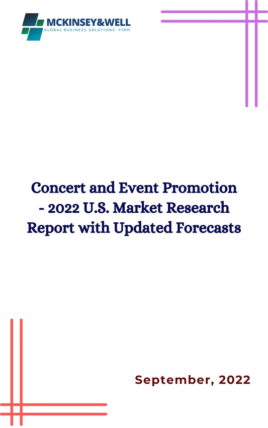 Concert and Event Promotion - 2022 U.S. Market Research Report with Updated Forecasts