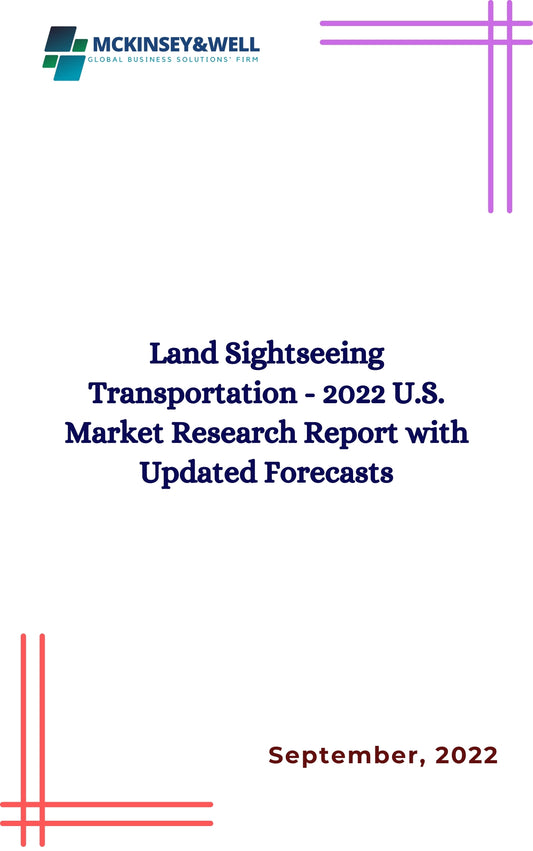 Land Sightseeing Transportation - 2022 U.S. Market Research Report with Updated Forecasts