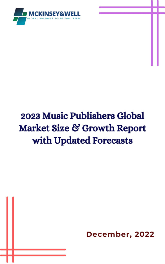 2023 Music Publishers Global Market Size & Growth Report with Updated Forecasts