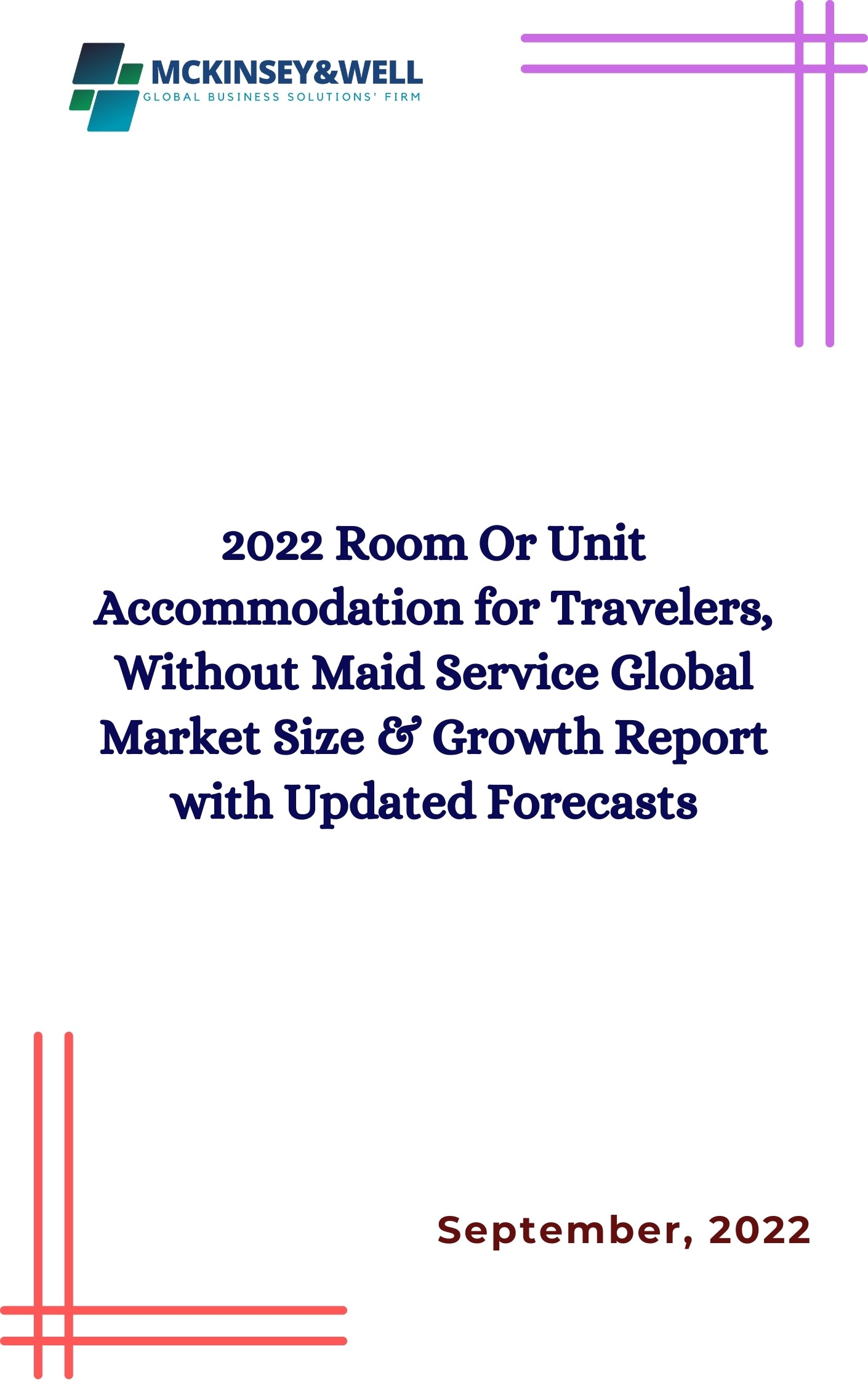 2022 Room Or Unit Accommodation for Travelers, Without Maid Service Global Market Size & Growth Report with Updated Forecasts