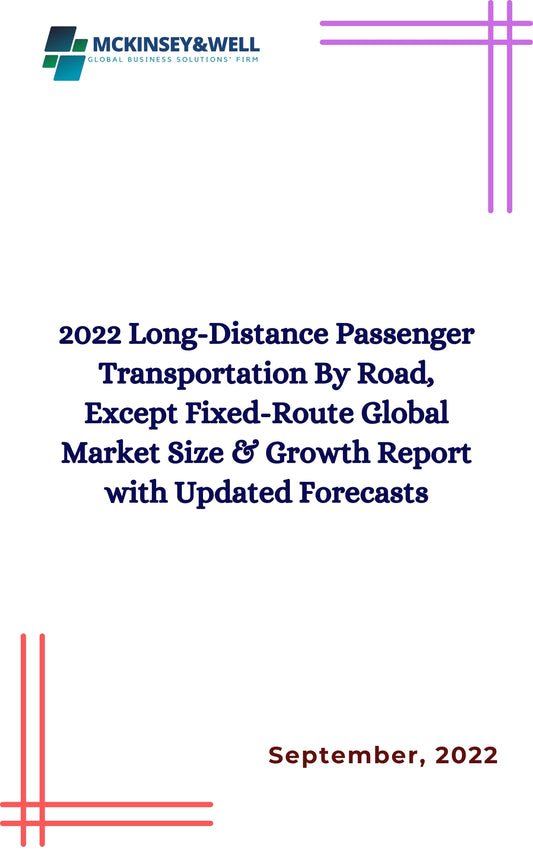 2022 Long-Distance Passenger Transportation By Road, Except Fixed-Route Global Market Size & Growth Report with Updated Forecasts