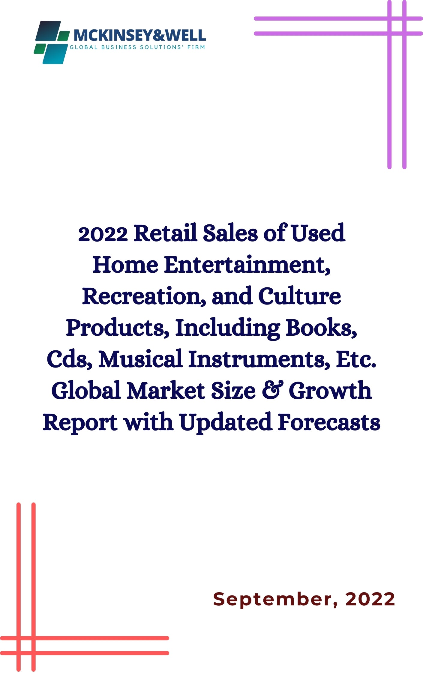 2022 Retail Sales of Used Home Entertainment, Recreation, and Culture Products, Including Books, Cds, Musical Instruments, Etc. Global Market Size & Growth Report with Updated Forecasts