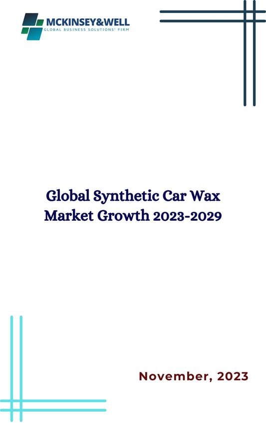 Global Synthetic Car Wax Market Growth 2023-2029