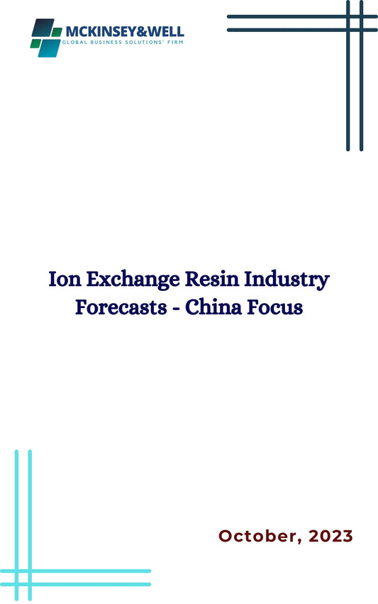 Ion Exchange Resin Industry Forecasts - China Focus