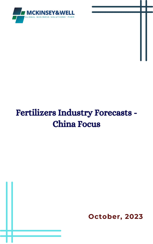 Fertilizers Industry Forecasts - China Focus