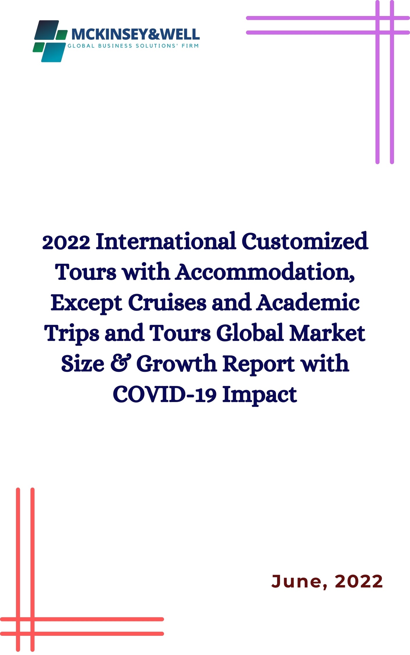 2022 International Customized Tours with Accommodation, Except Cruises and Academic Trips and Tours Global Market Size & Growth Report with COVID-19 Impact