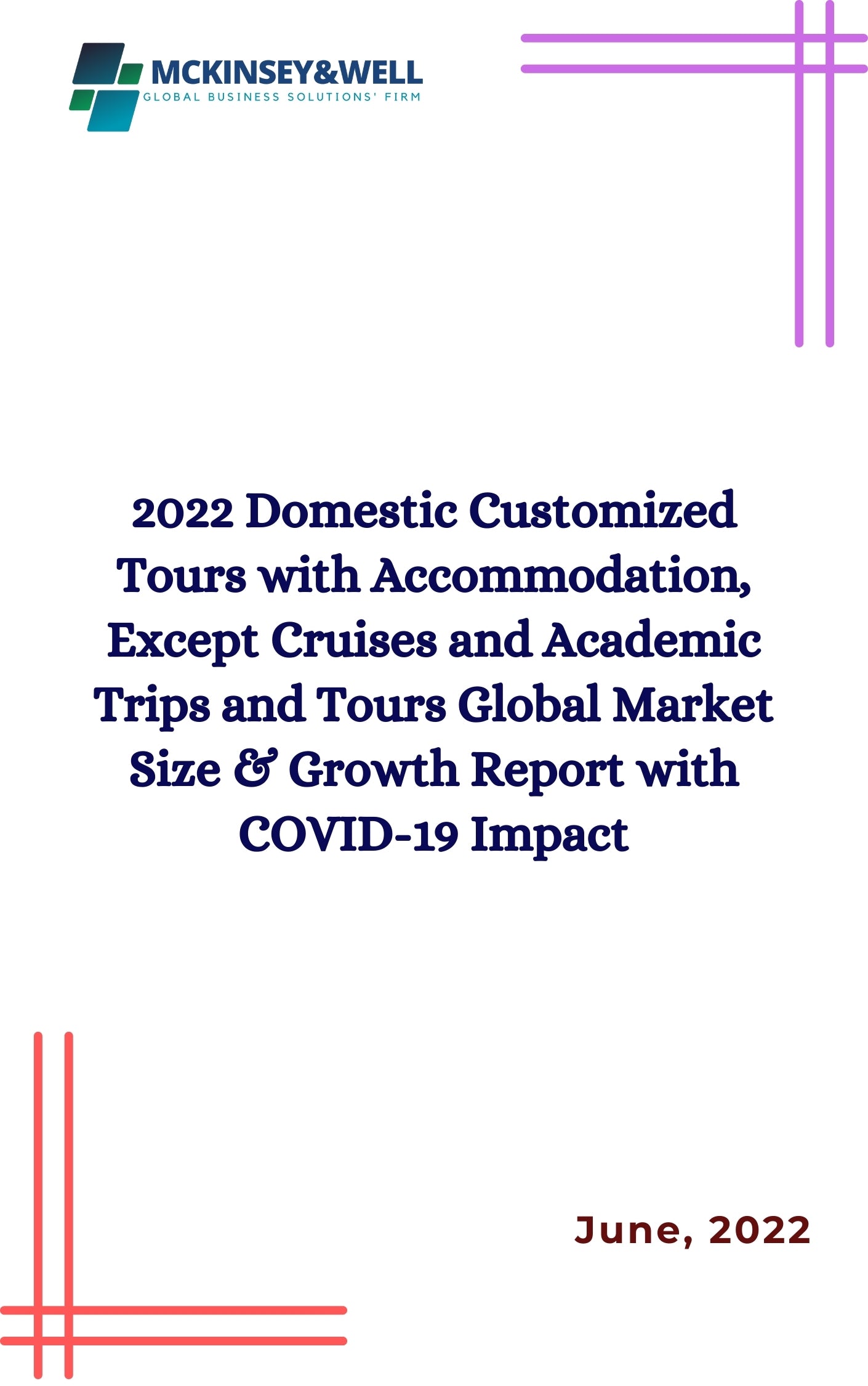 2022 Domestic Customized Tours with Accommodation, Except Cruises and Academic Trips and Tours Global Market Size & Growth Report with COVID-19 Impact