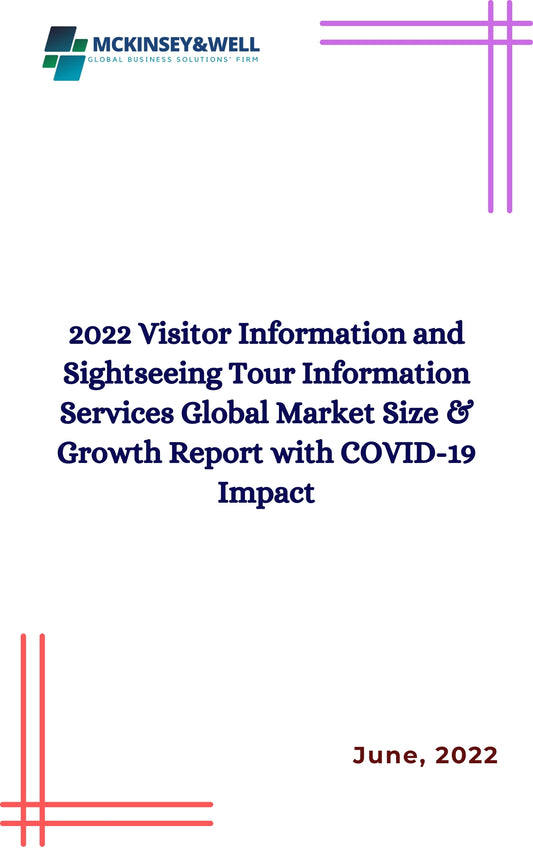 2022 Visitor Information and Sightseeing Tour Information Services Global Market Size & Growth Report with COVID-19 Impact