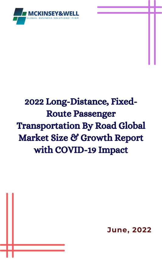 2022 Long-Distance, Fixed-Route Passenger Transportation By Road Global Market Size & Growth Report with COVID-19 Impact