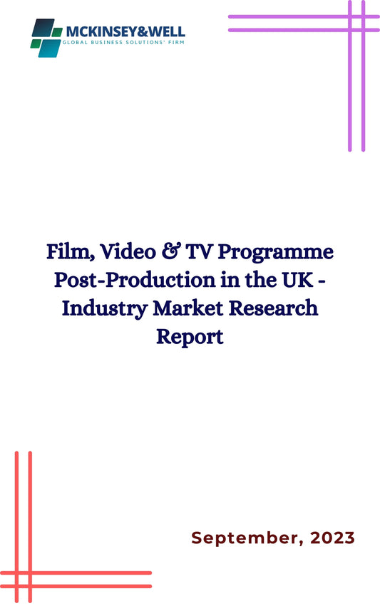 Film, Video & TV Programme Post-Production in the UK - Industry Market Research Report