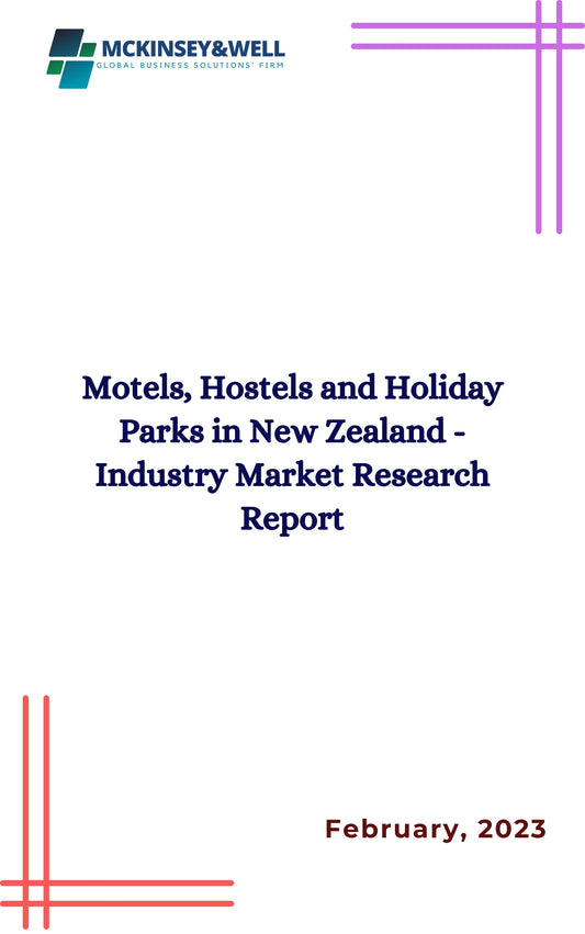 Motels, Hostels and Holiday Parks in New Zealand - Industry Market Research Report