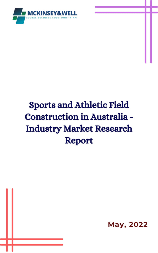 Sports and Athletic Field Construction in Australia - Industry Market Research Report