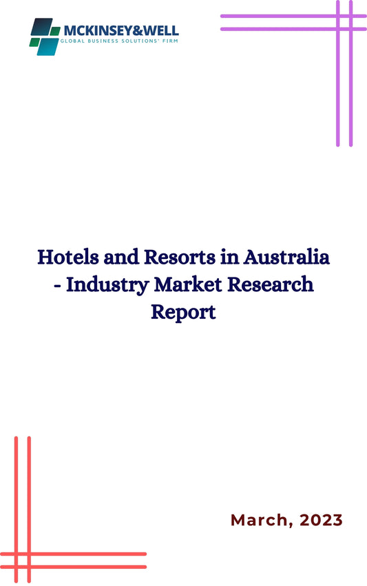 Hotels and Resorts in Australia - Industry Market Research Report