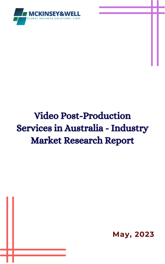 Video Post-Production Services in Australia - Industry Market Research Report