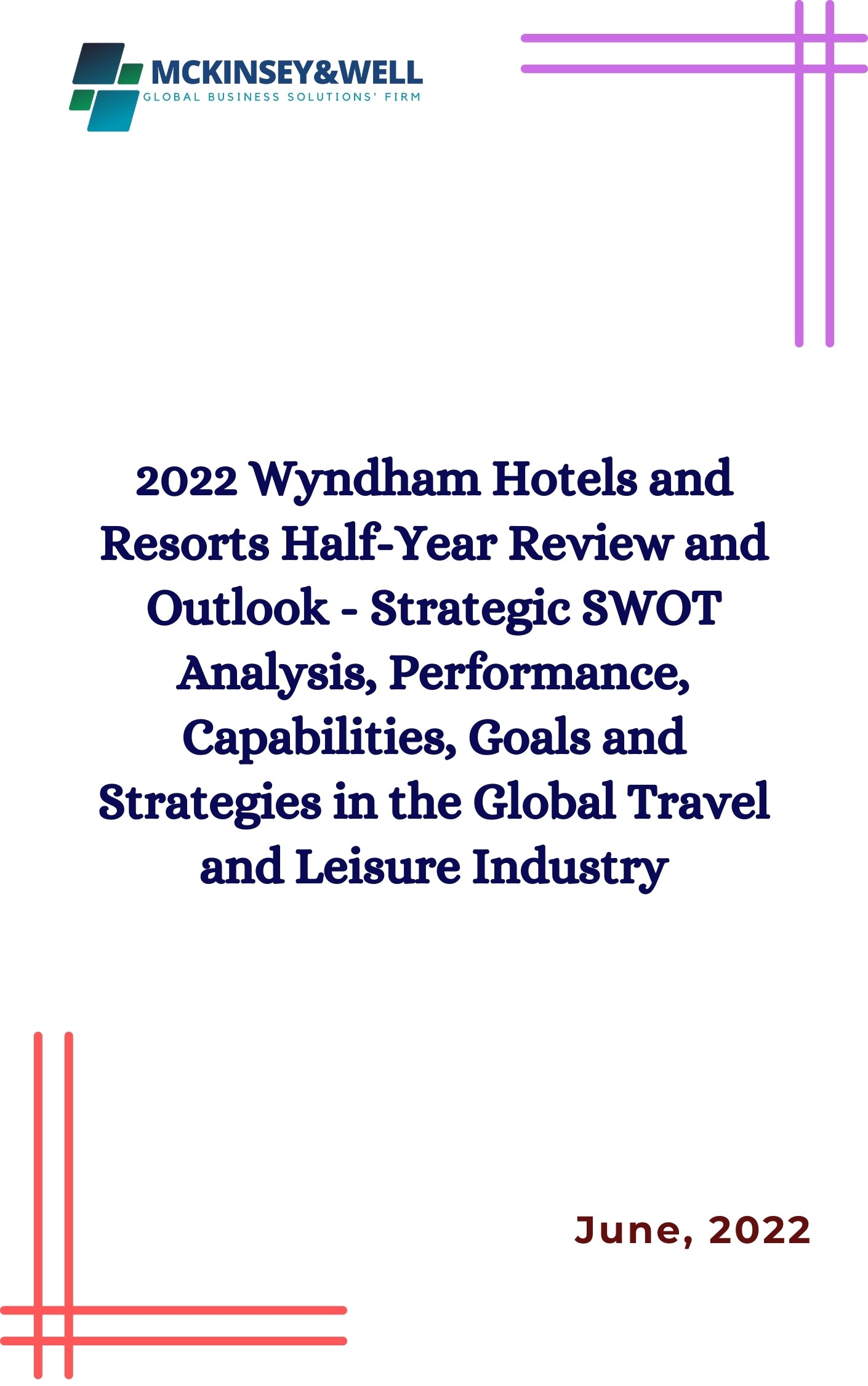 2022 Wyndham Hotels and Resorts Half-Year Review and Outlook - Strategic SWOT Analysis, Performance, Capabilities, Goals and Strategies in the Global Travel and Leisure Industry